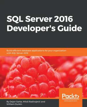 SQL Server 2016 Developer's Guide de Dejan Sarka