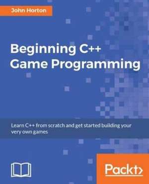 Beginning C++ Game Programming de John Horton