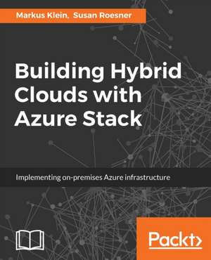 Building Hybrid Clouds with Azure Stack de Markus Klein