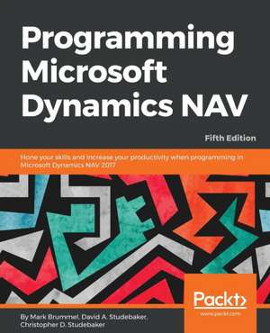 Programming Microsoft Dynamics NAV - Fifth Edition de Marije Brummel