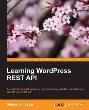 Learning WordPress REST API de Sufyan Bin Uzayr