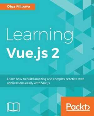 Learning Vue.js 2 de Olga Filipova