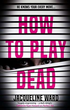 Ward, J: How to Play Dead de Jacqueline Ward