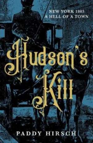 Hirsch, P: Hudson's Kill de Paddy Hirsch