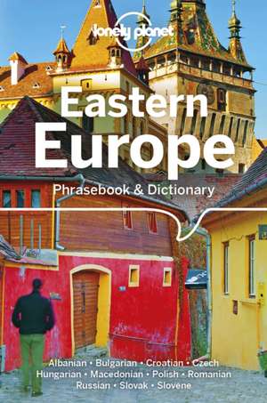 Lonely Planet Eastern Europe Phrasebook & Dictionary de Anamaria Beligan