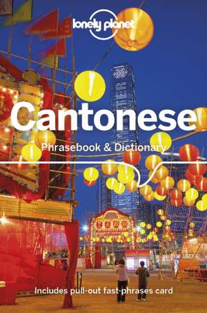 Lonely Planet Cantonese Phrasebook & Dictionary de Isabella Noble