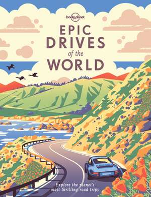 Epic Drives of the World de Lonely Planet