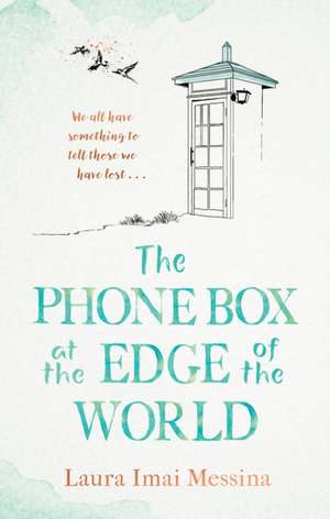 The Phone Box at the Edge of the World de Laura Imai Messina