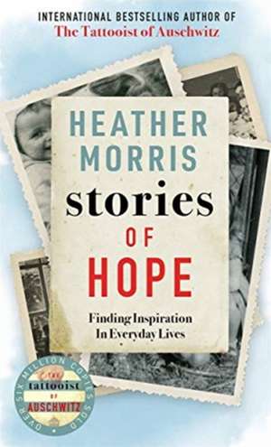 Stories of Hope de Heather Morris