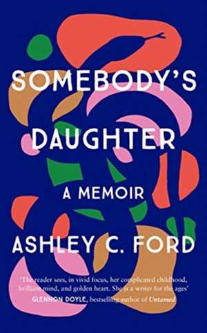 Somebody's Daughter de Ashley C Ford