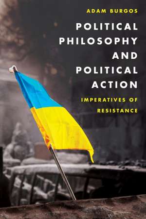 Political Philosophy and Political Action de Adam Burgos