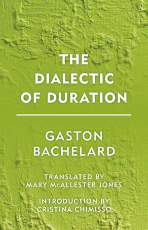 The Dialectic of Duration de Gaston Bachelard