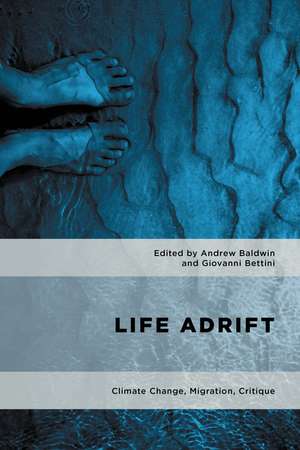 Life Adrift: Climate Change, Migration, Critique de Andrew Baldwin