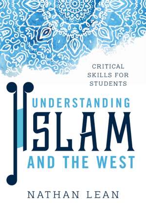 UNDERSTANDING ISLAM AMP THE WESTCB de Nathan Lean