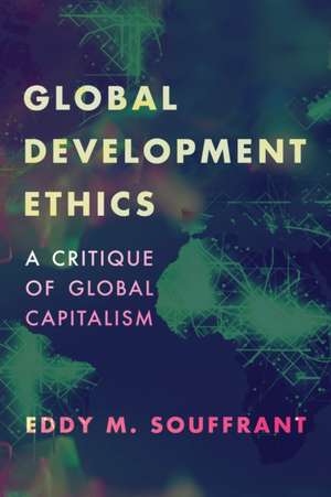 Global Development Ethics de Eddy M. Souffrant