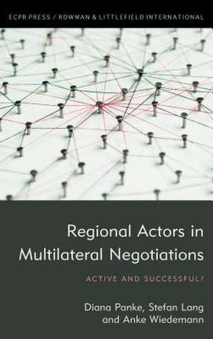 Regional Actors in Multilateral Negotiations de Diana Panke