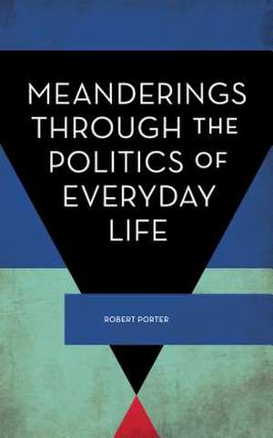 Politics of Everyday Life de Robert Porter