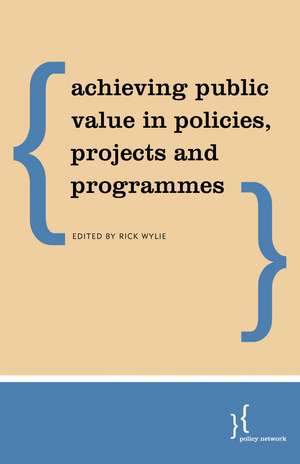 Public Value Management: Institutional Design and Decision for the Common Good de Rick Wylie