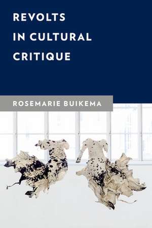 REVOLTS IN CULTURAL CRITIQUE de Rosemarie Buikema