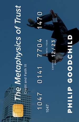 METAPHYSICS CREDIT CREDIT AND FAITH IH de Philip Goodchild