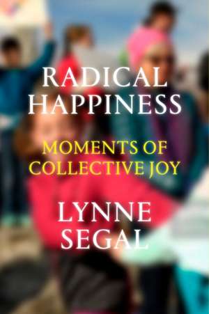 Radical Happiness de Lynne Segal