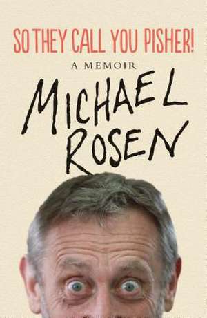 So They Call You Pisher! de Michael Rosen