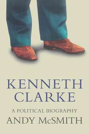 Kenneth Clarke de Andy McSmith