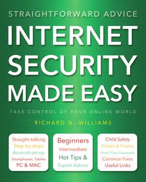 Internet Security Made Easy: Take Control of Your Online World de Richard Williams