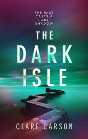 The Dark Isle: Volume 3 de Clare Carson