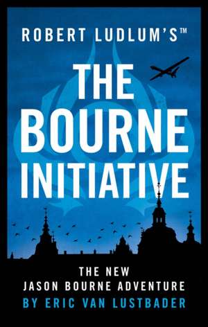 Lustbader, E: Robert Ludlum's (TM) The Bourne Initiative de Eric van Lustbader