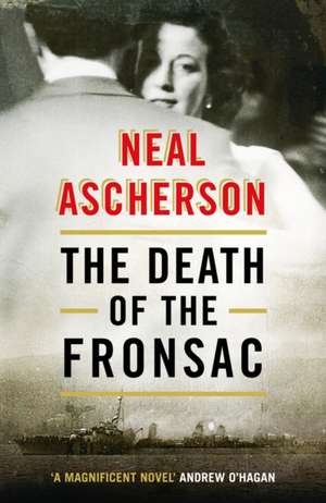 The Death of the Fronsac: A Novel de Neal Ascherson