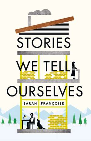 Francoise, S: Stories We Tell Ourselves de Sarah Francoise