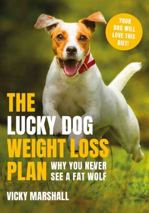 The Lucky Dog Weight Loss Plan de Vicky Marshall