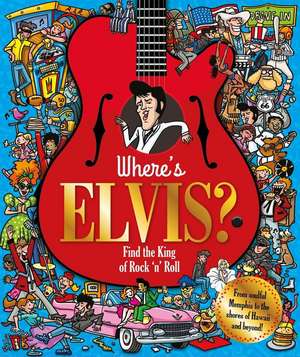 Where's Elvis?: Find the King of Rock 'n' Roll de Igloobooks