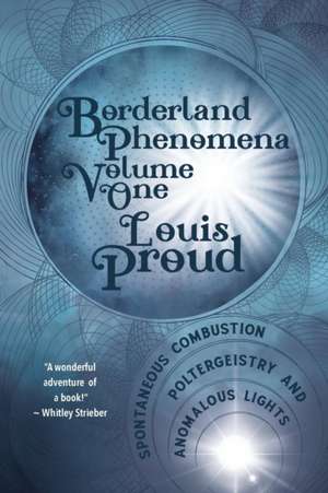 Borderland Phenomena Volume One de Louis Proud