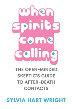 When Spirits Come Calling de Sylvia Hart Wright