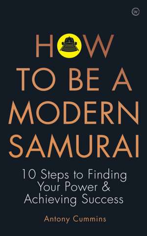 How to be a Modern Samurai de Antony Cummins