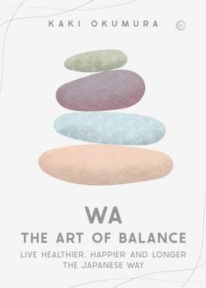 Wa - The Art of Balance de Kaki Okumura