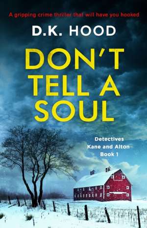 Don't Tell a Soul de D. K. Hood