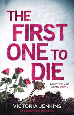 The First One to Die: An Unputdownable Crime Thriller de Victoria Jenkins