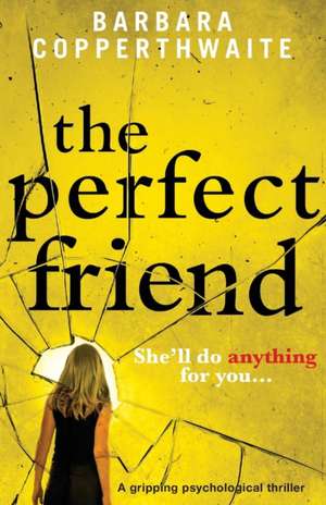 The Perfect Friend de Barbara Copperthwaite