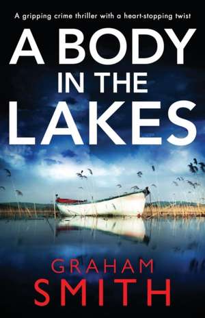 A Body in the Lakes de Graham Smith