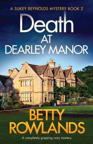 Death at Dearley Manor de Betty Rowlands