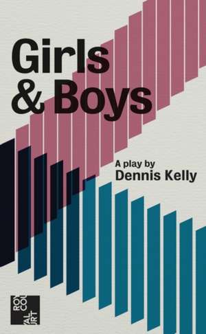 Girls and Boys de Dennis Kelly