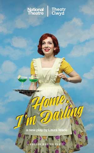 Home, I’m Darling de Laura Wade