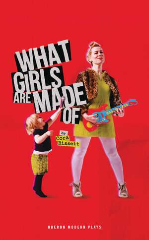 What Girls Are Made Of de Cora Bissett