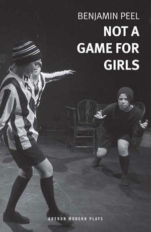 Not A Game For Girls de Benjamin Peel