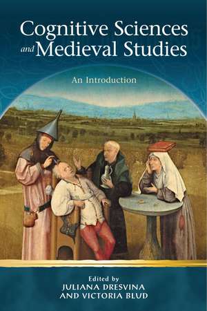 Cognitive Sciences and Medieval Studies: An Introduction de Juliana Dresvina