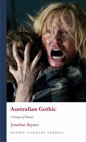 Australian Gothic: A Cinema of Horrors de Jonathan Rayner