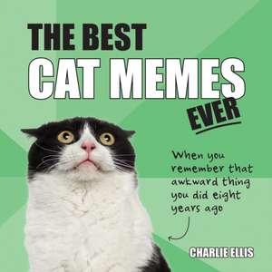 The Best Cat Memes Ever de Charlie Ellis